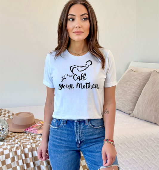 Call Your Mother T-shirt Made In USA