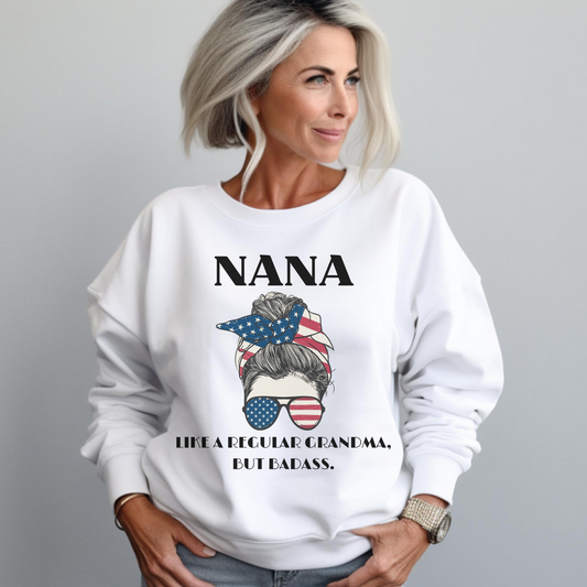 Nana, Like a Regular Grandma, but badass Sweatshirt
