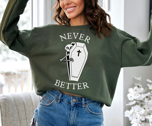 Never  Better Unisex Sweatshirt