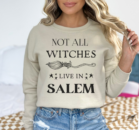 Not All Witches Live In Salem Sweatshirt