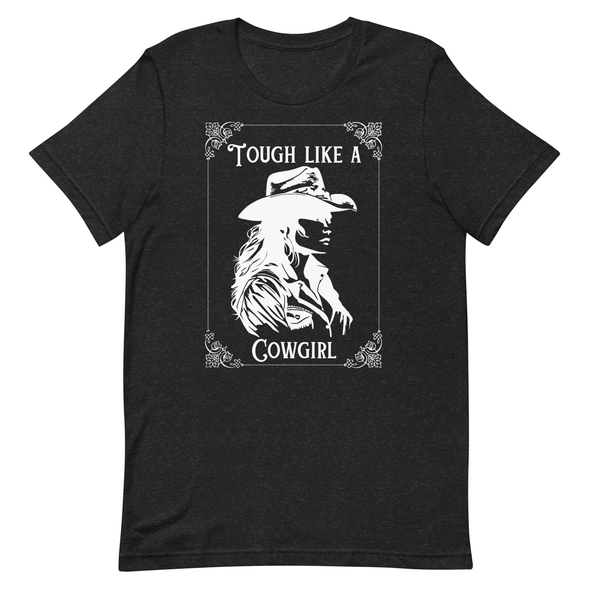 Tough Like A Cowgirl Unisex t-shirt - SLATE + STONE DESIGNS