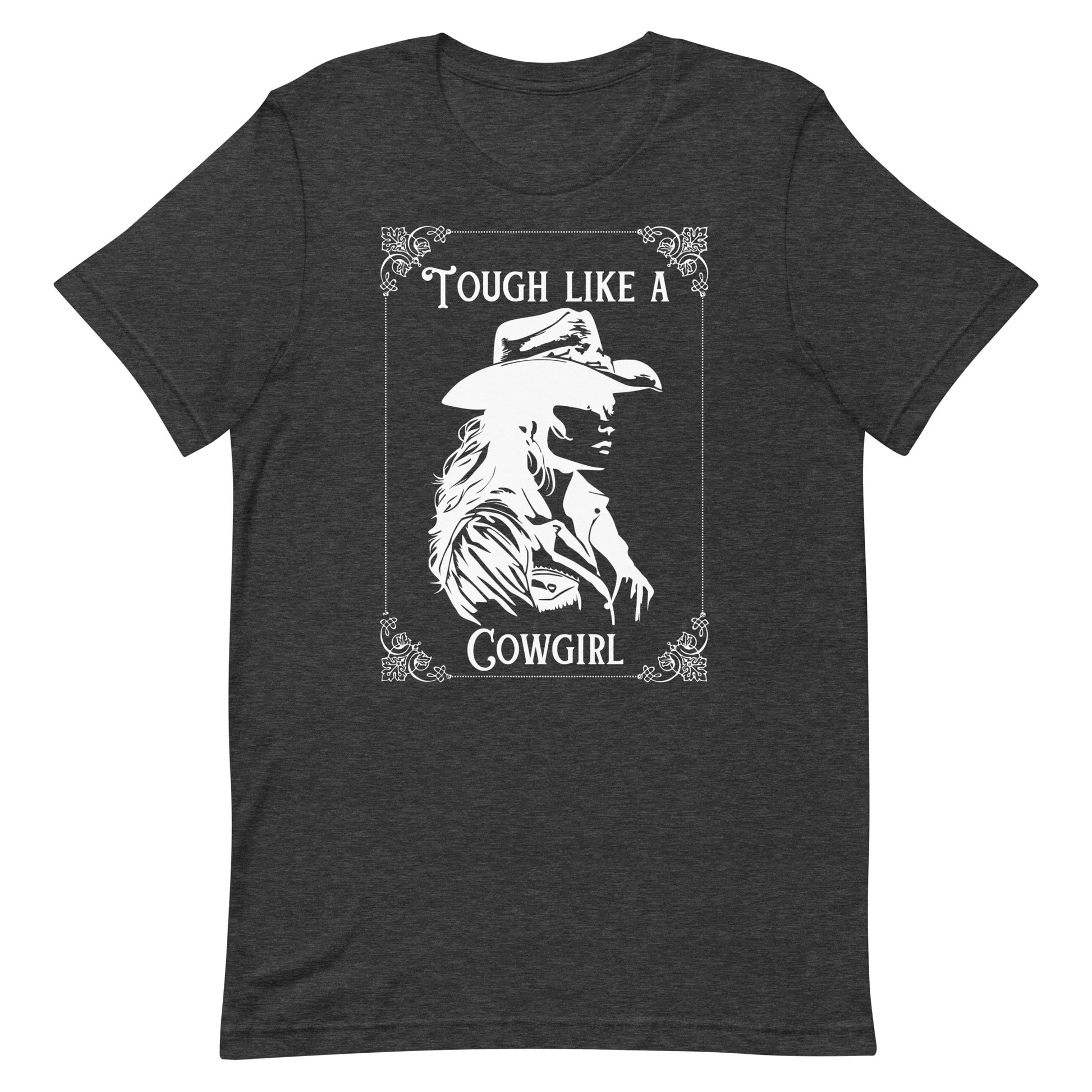 Tough Like A Cowgirl Unisex t-shirt - SLATE + STONE DESIGNS