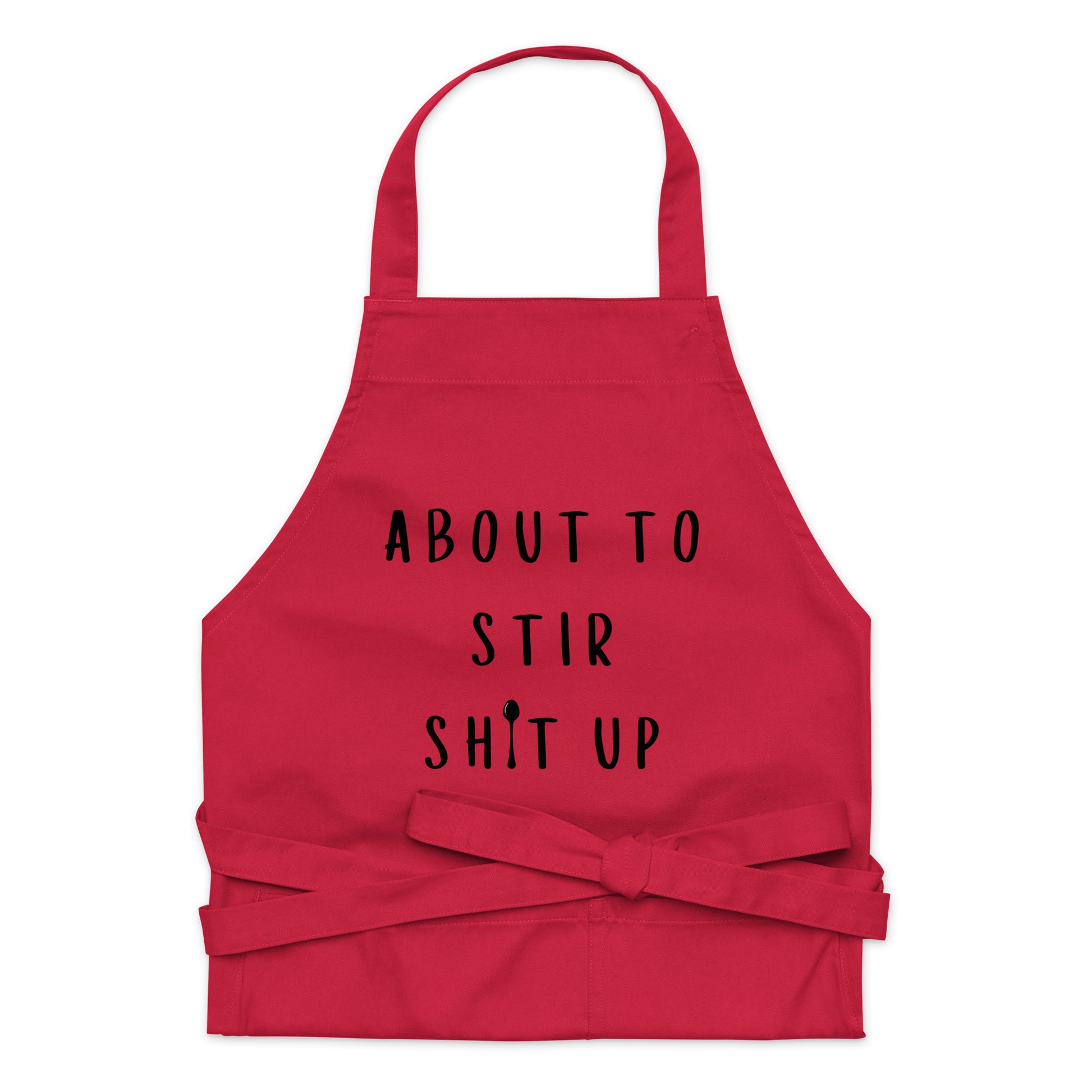About To Stir Shit Up - Organic Cotton Apron - SLATE + STONE DESIGNS