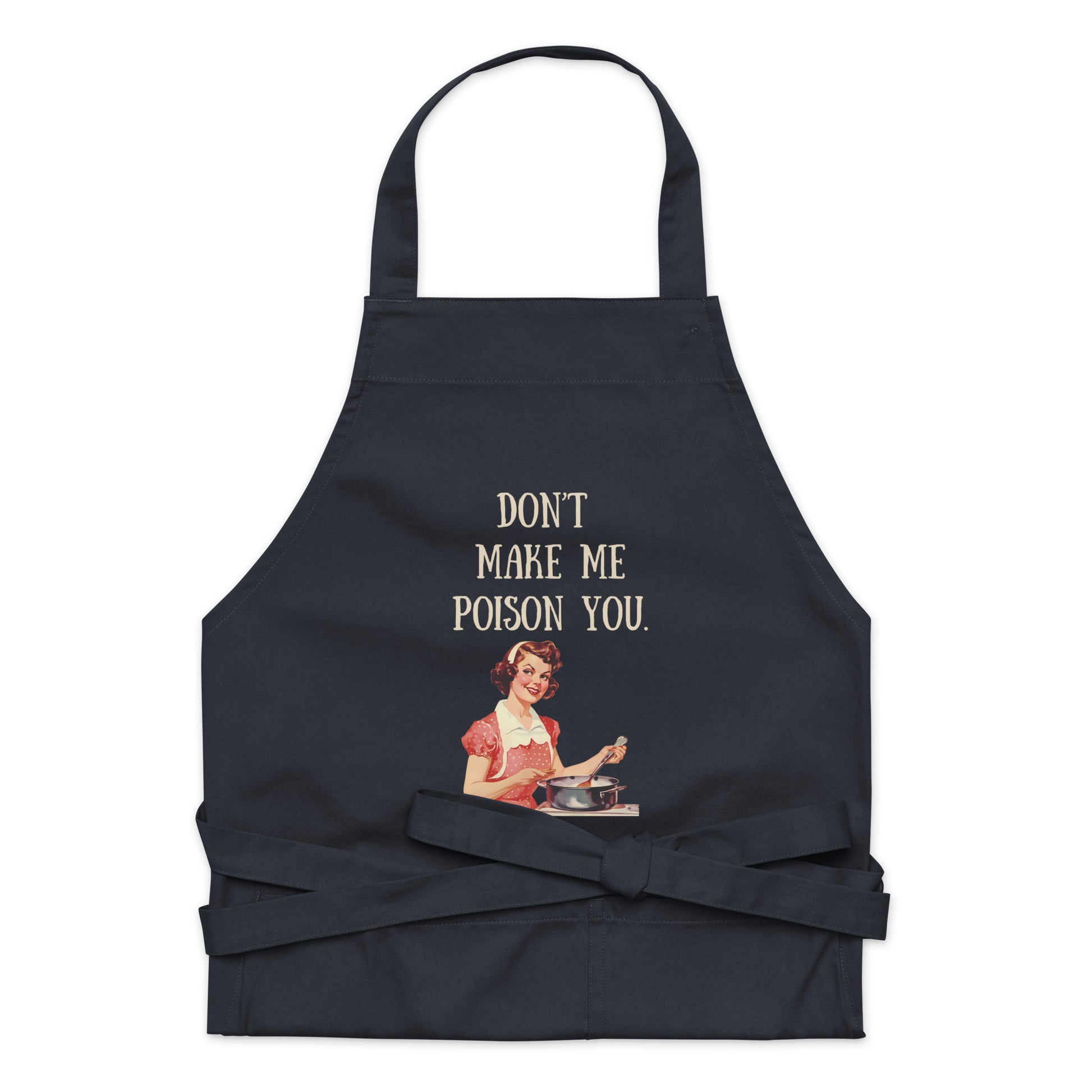 Don't Make Me Poison You - Organic cotton apron - SLATE + STONE DESIGNS
