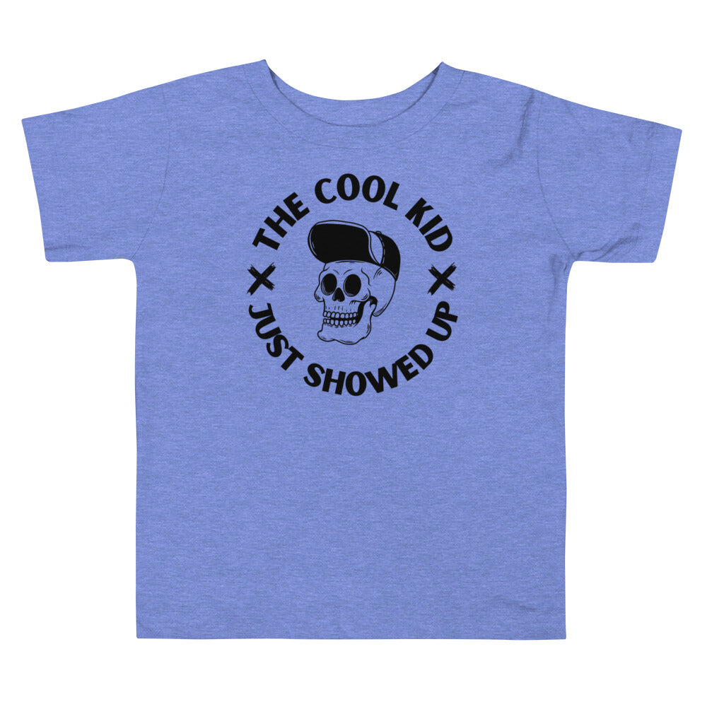 The Cool Kid Just Showed Up Toddler T-shirt - SLATE + STONE DESIGNS