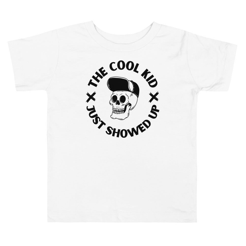 The Cool Kid Just Showed Up Toddler T-shirt - SLATE + STONE DESIGNS