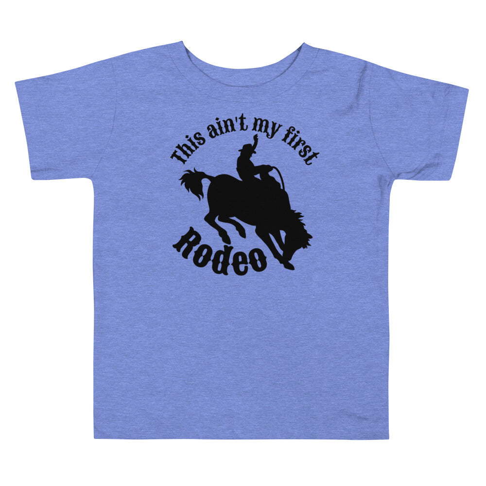This Ain't My First Rodeo Toddler Tee - SLATE + STONE DESIGNS
