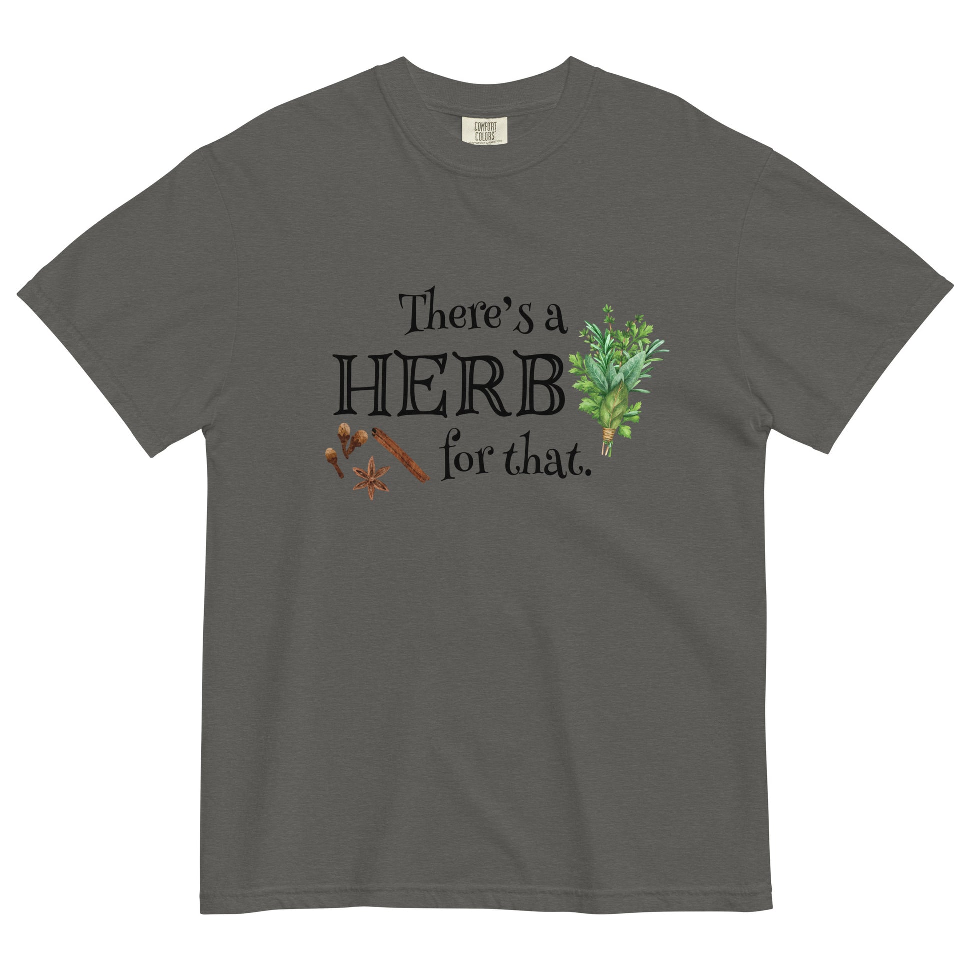 There's a Herb for That T-shirt - SLATE + STONE DESIGNS