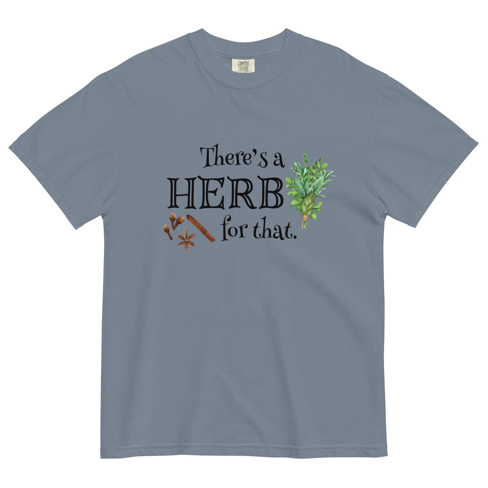 There's a Herb for That T-shirt - SLATE + STONE DESIGNS