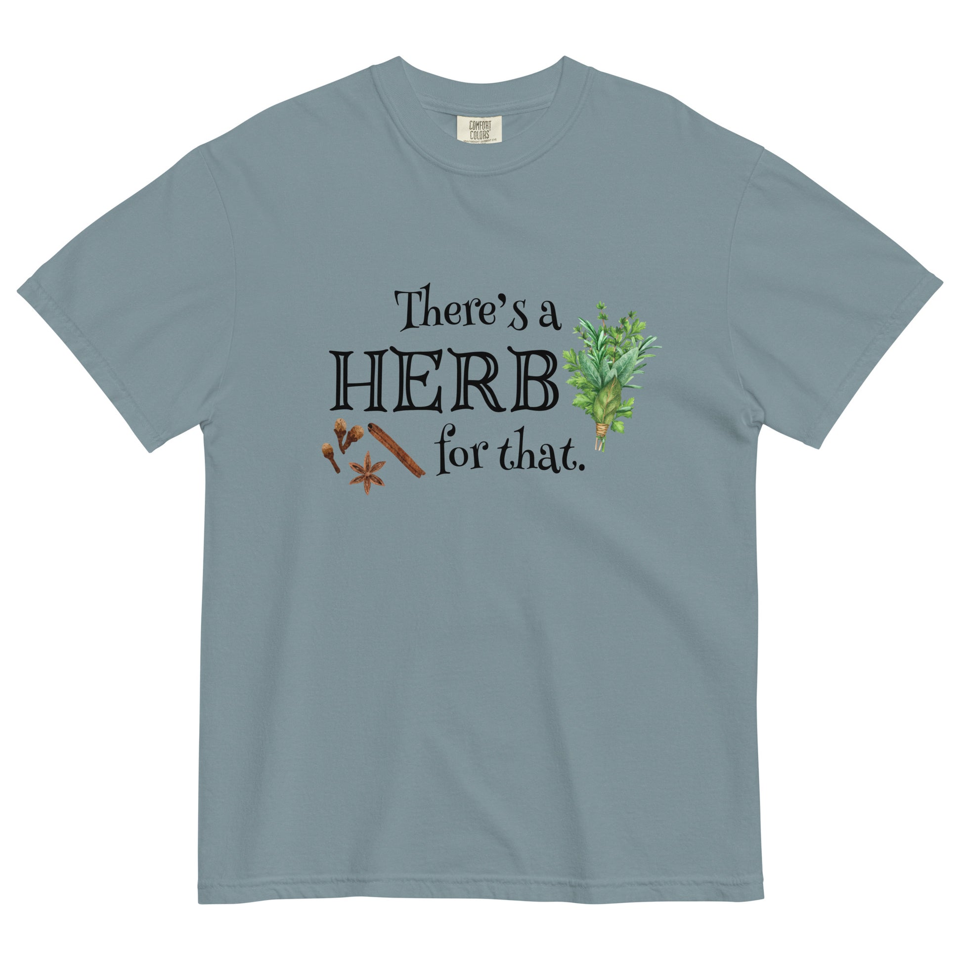 There's a Herb for That T-shirt - SLATE + STONE DESIGNS