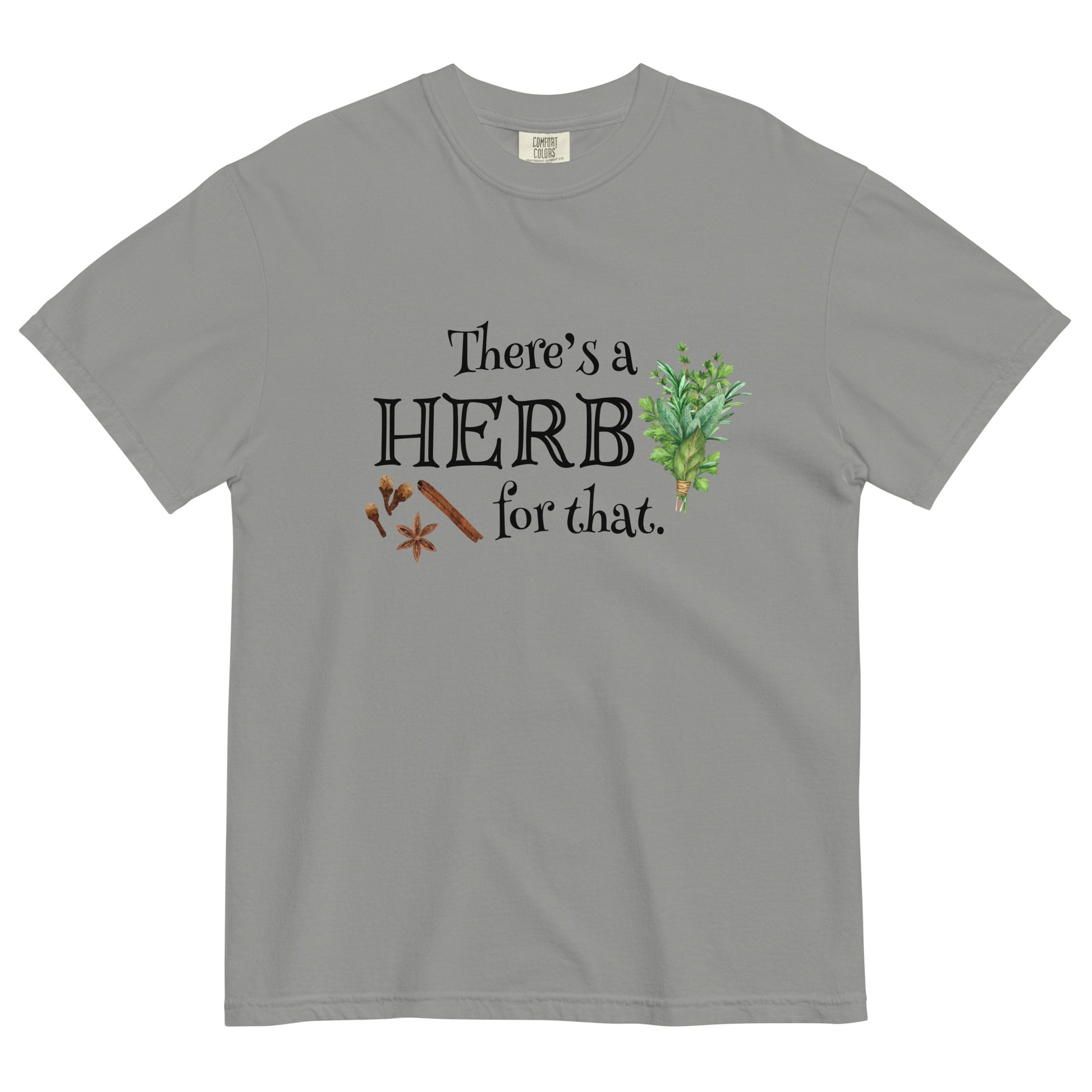 There's a Herb for That T-shirt - SLATE + STONE DESIGNS