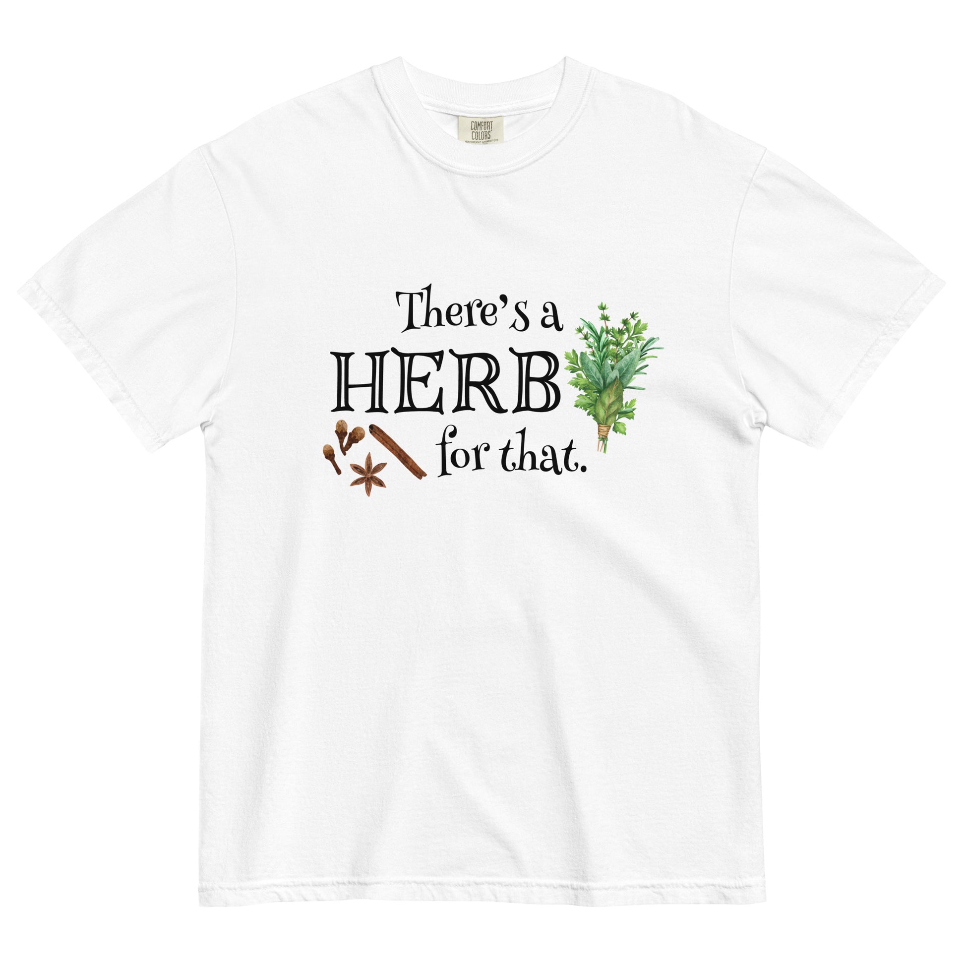 There's a Herb for That T-shirt - SLATE + STONE DESIGNS