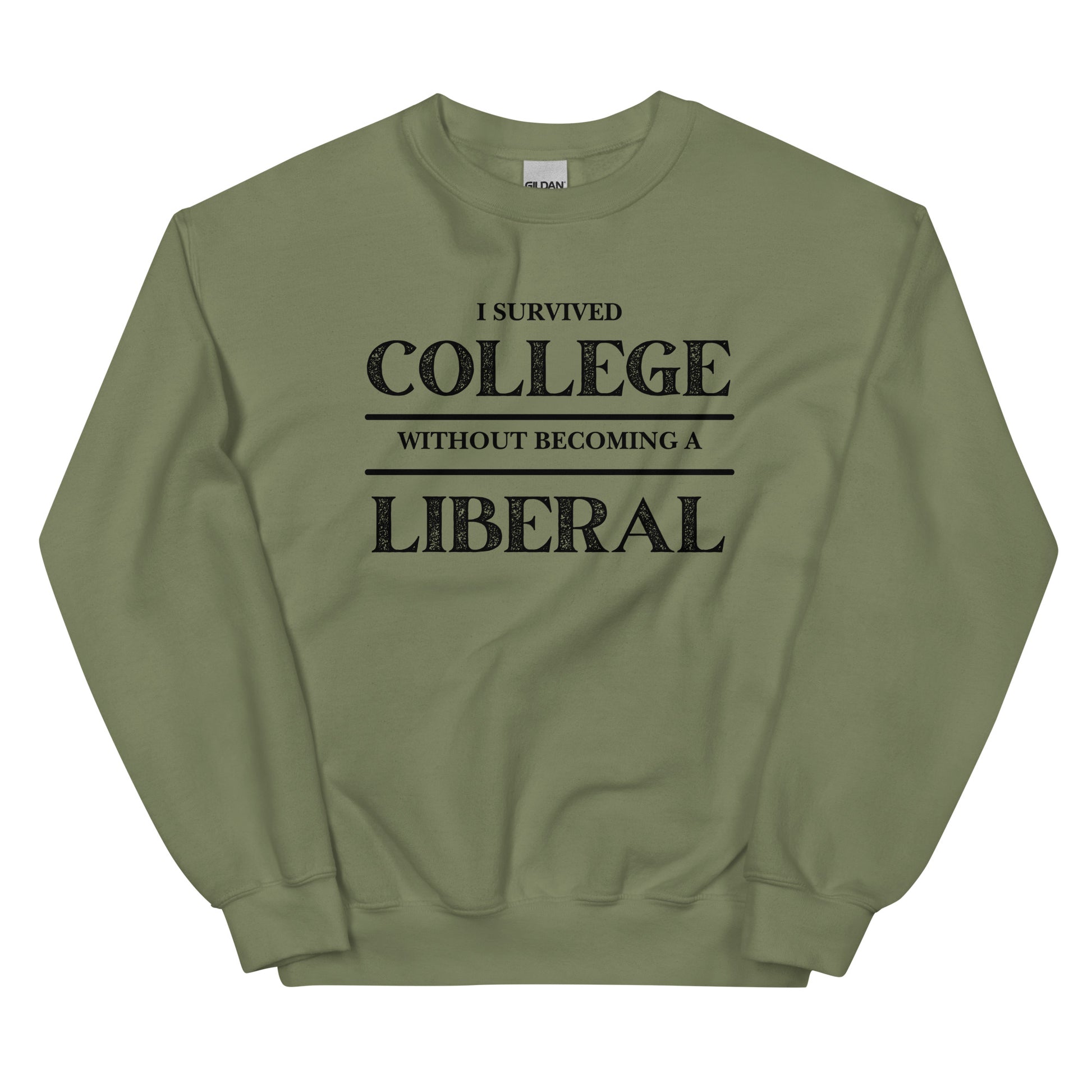 I survived College without becoming a Liberal Unisex Sweatshirt - SLATE + STONE DESIGNS