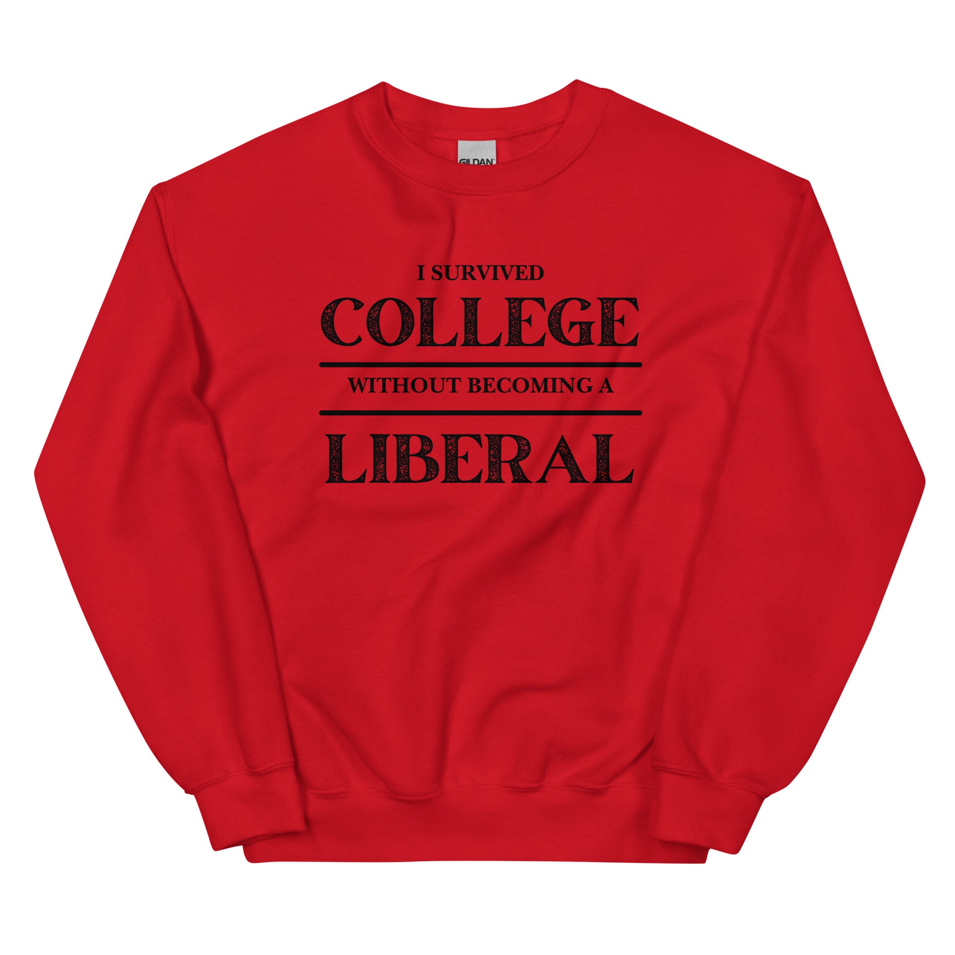 I survived College without becoming a Liberal Unisex Sweatshirt - SLATE + STONE DESIGNS