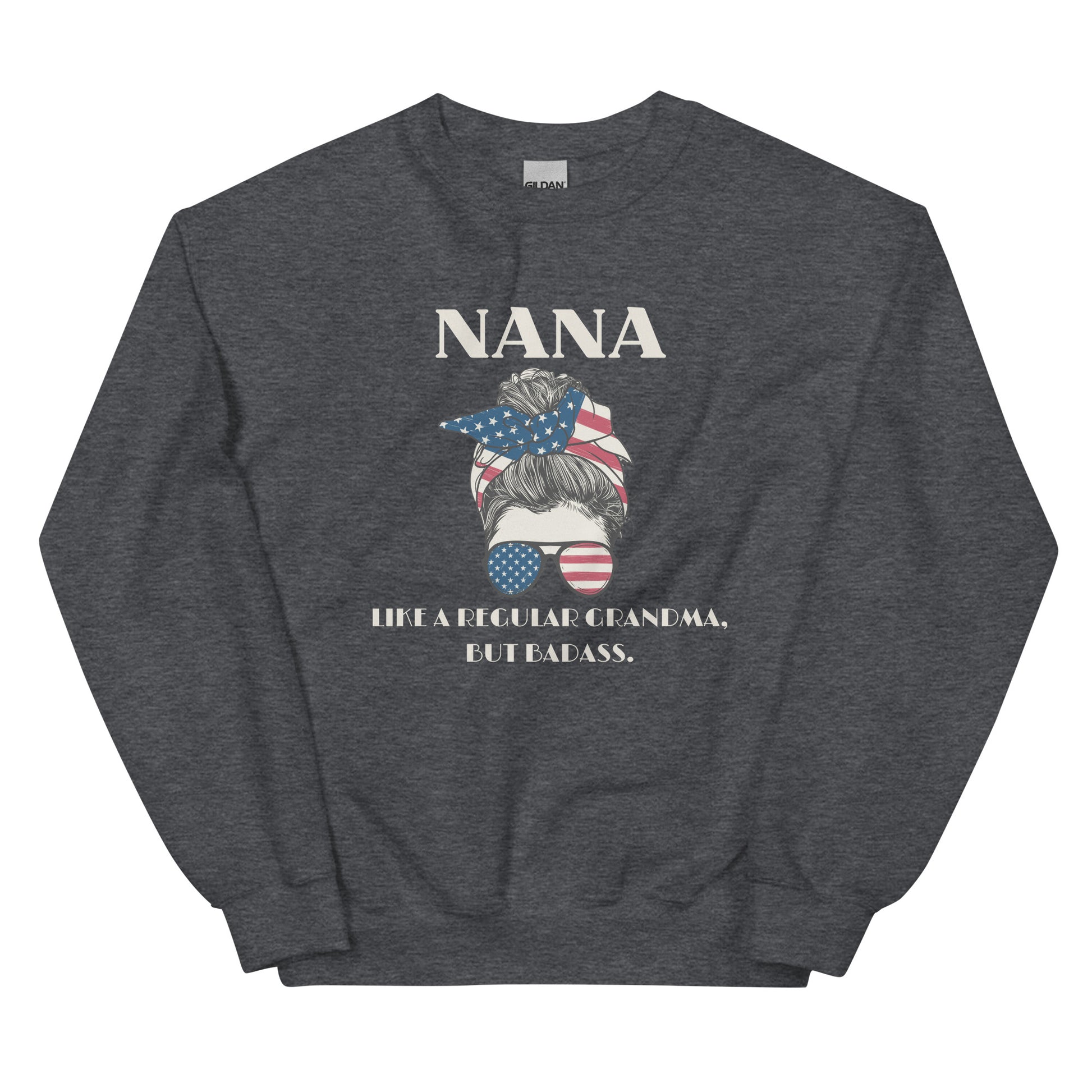 Nana, Like a Regular Grandma, but badass Sweatshirt - SLATE + STONE DESIGNS