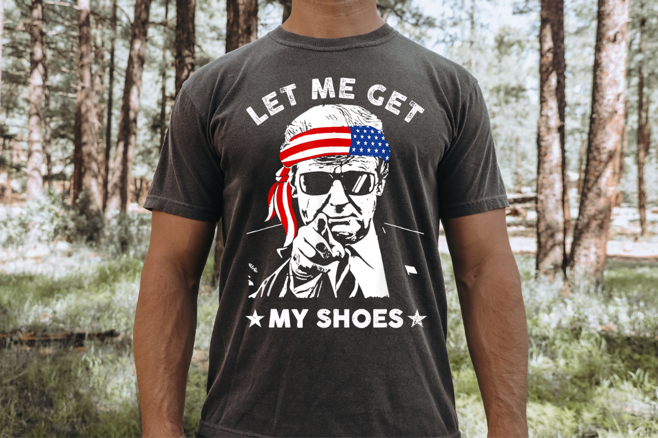 Trump, Let Me Get My Shoes T-shirt - SLATE + STONE DESIGNS