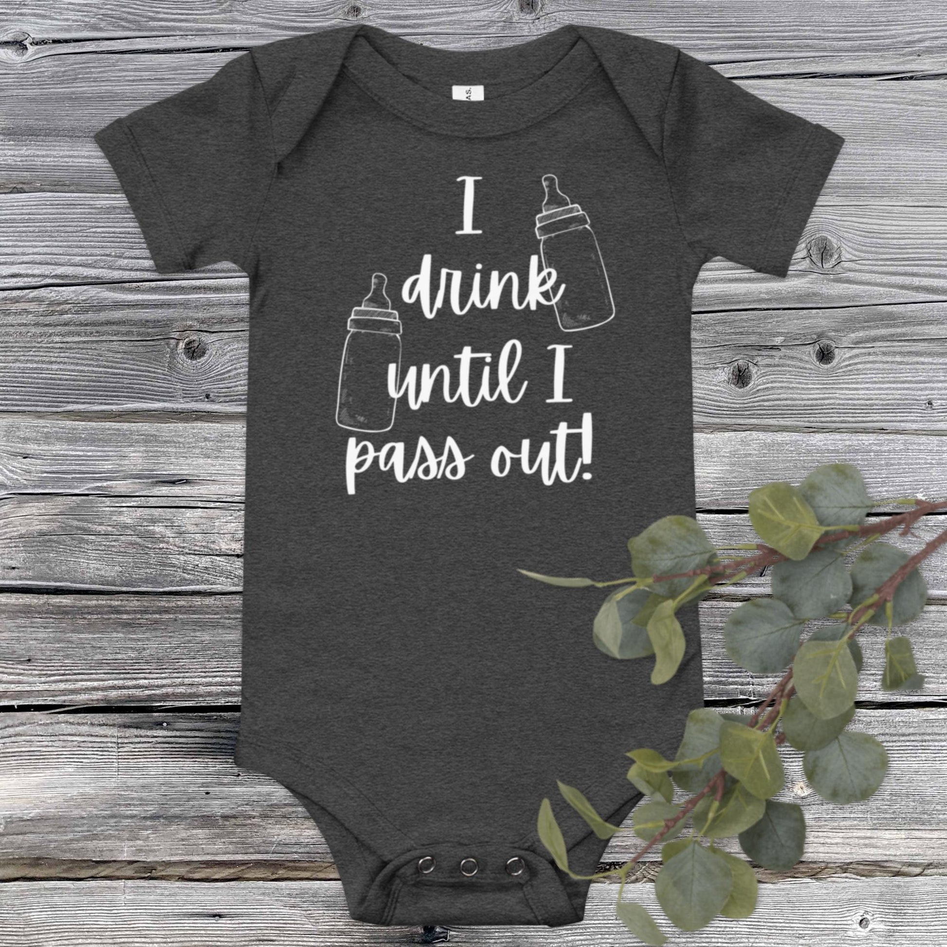 I Drink Until I Pass Out Baby Onesie - SLATE + STONE DESIGNS