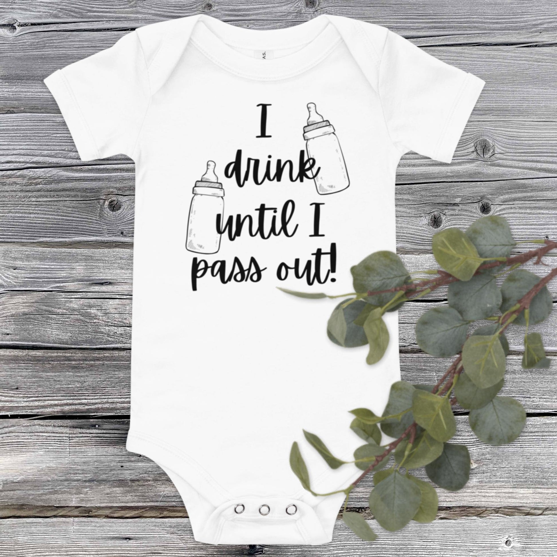 I Drink Until I Pass Out Baby Onesie - SLATE + STONE DESIGNS