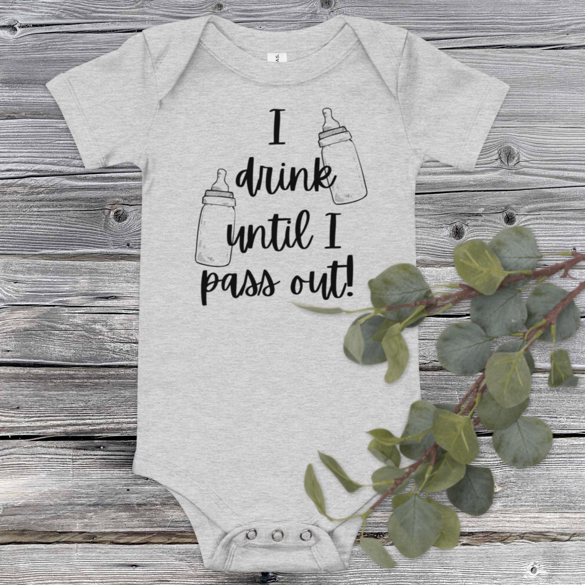 I Drink Until I Pass Out Baby Onesie - SLATE + STONE DESIGNS