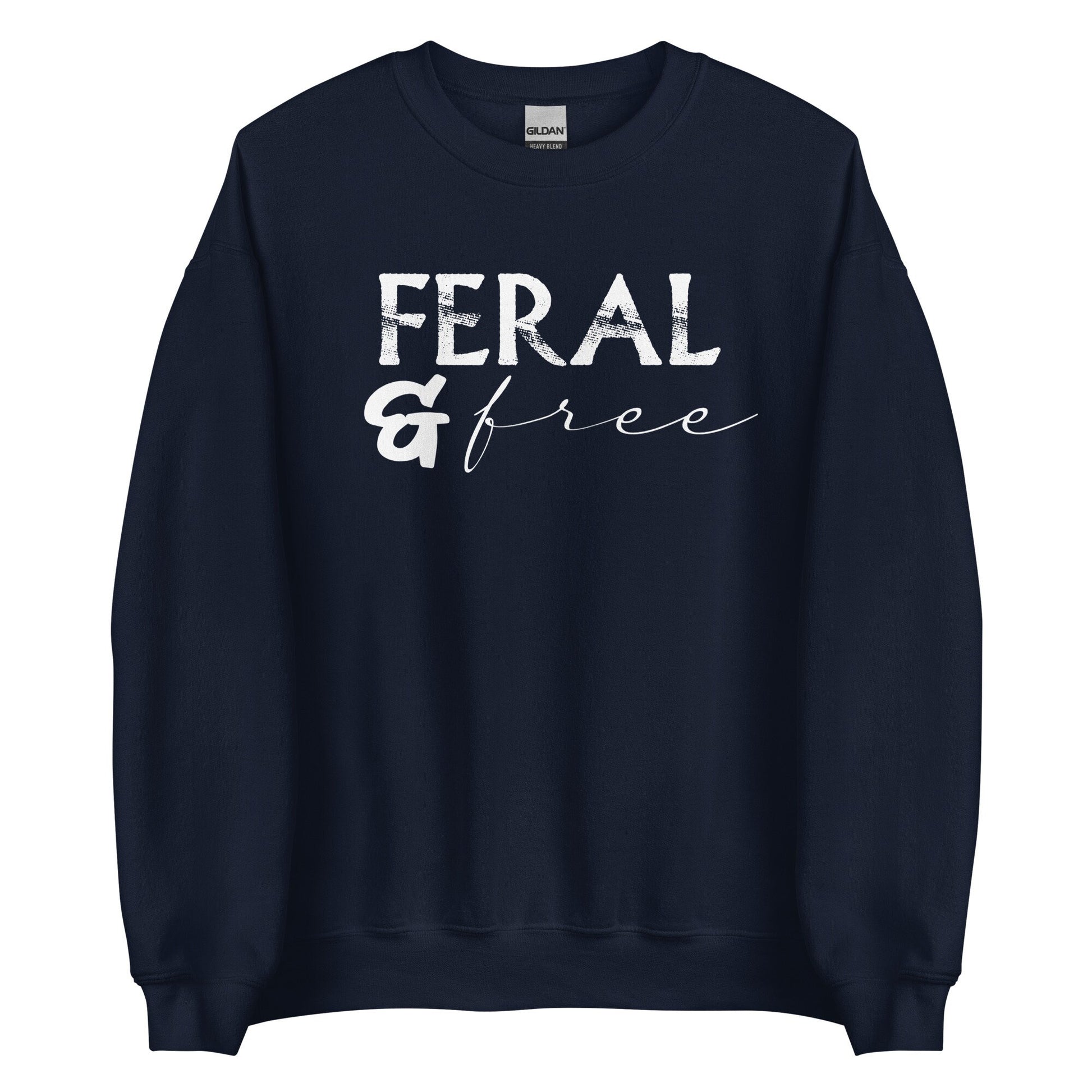 Feral & Free Unisex Sweatshirt - SLATE + STONE DESIGNS
