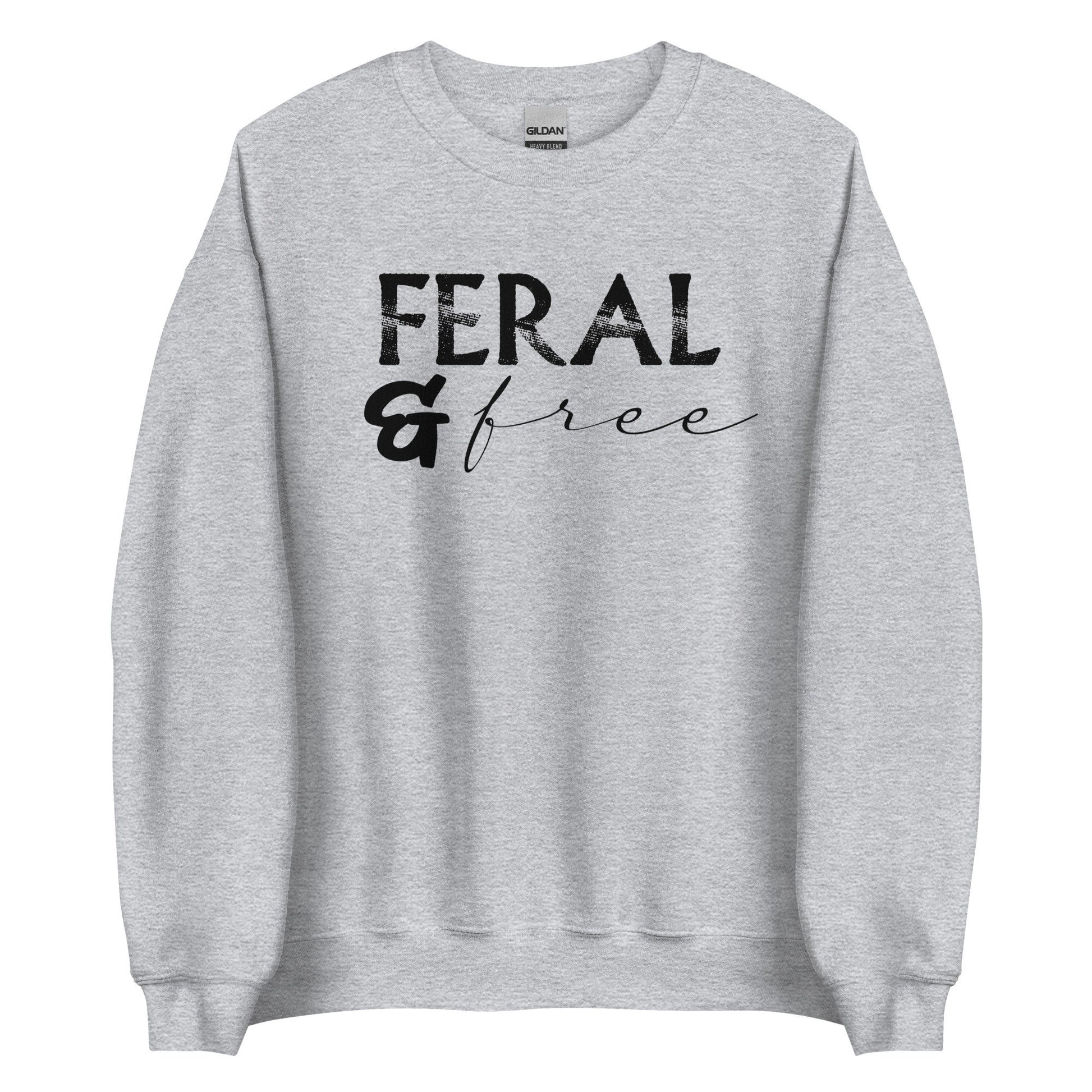 Feral & Free Unisex Sweatshirt - SLATE + STONE DESIGNS