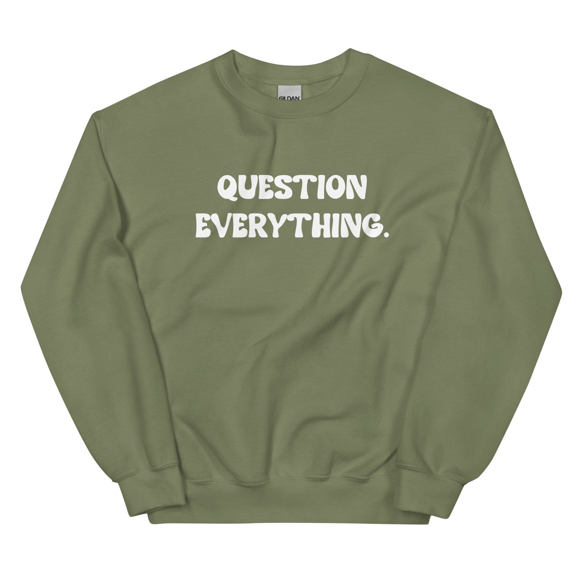 Question Everything Unisex Sweatshirt - SLATE + STONE DESIGNS