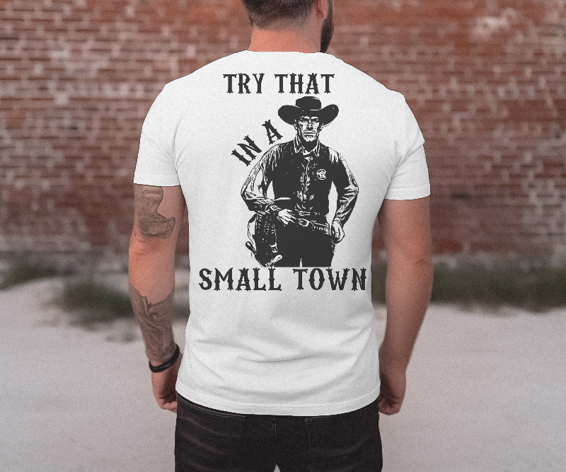 Try That In A Small Town Men's T-shirt - SLATE + STONE DESIGNS