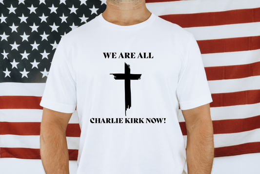 We Are All Charlie Kirk Now! Unisex T-shirt Made in USA